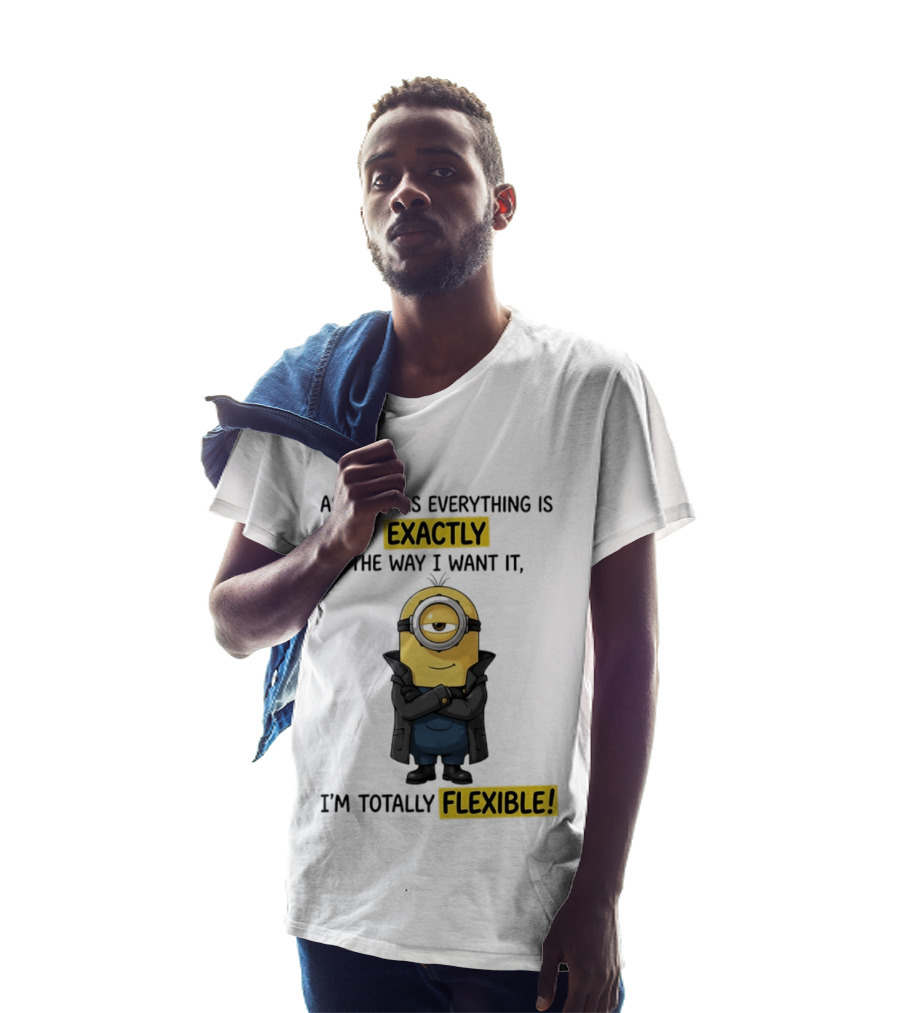 Minion Exactly The Way I Want It I'm Totally Flexible T-Shirt