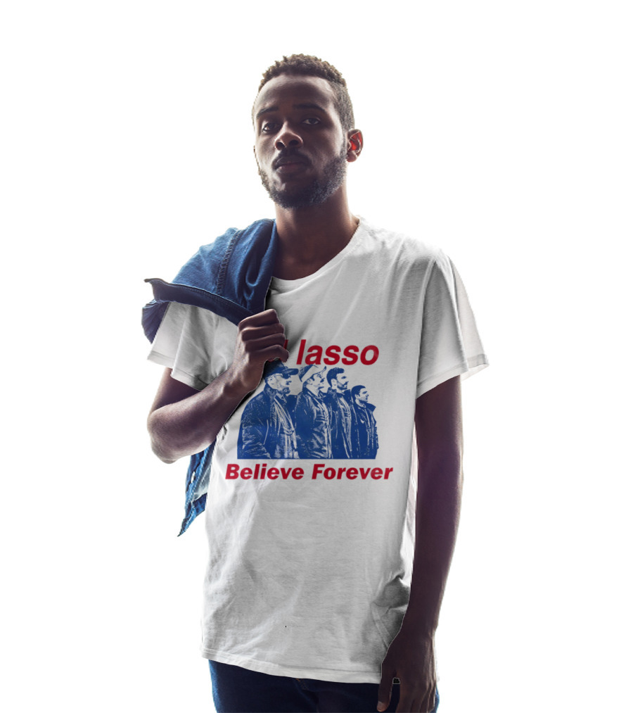 Ted Lasso Believe Forever Oasis Fan T-Shirt