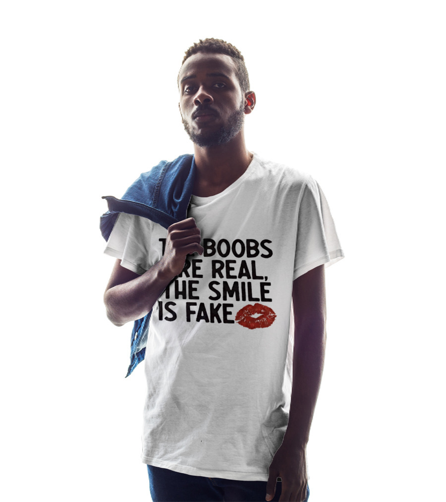 The Boobs Are Real The Smile Is Fake Red Lips T-Shirt