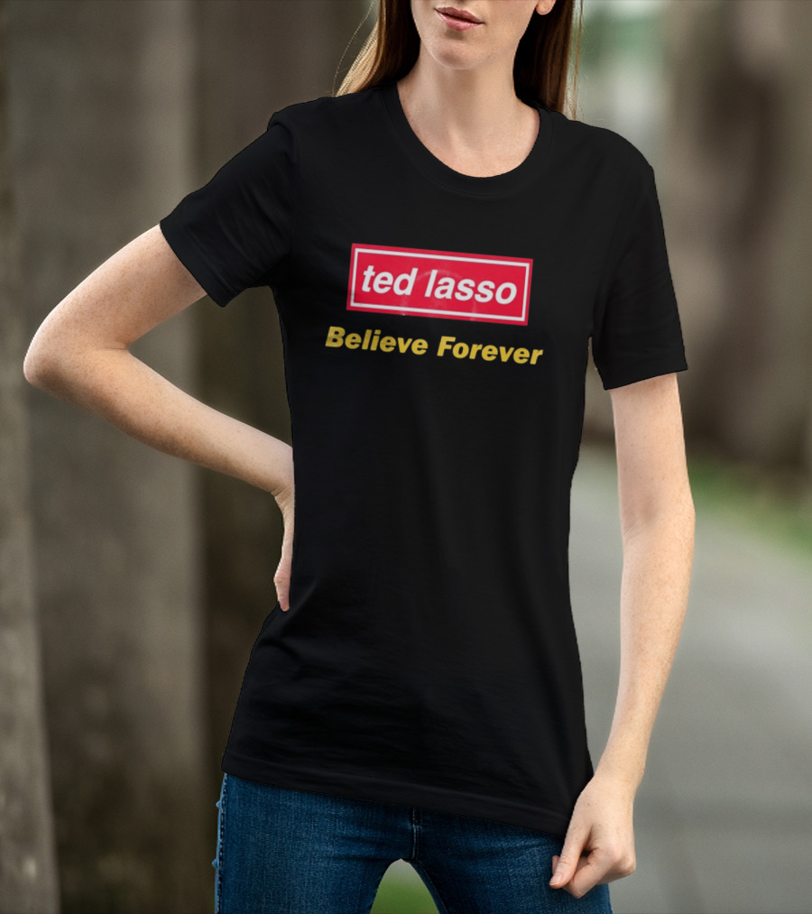 Ted Lasso Believe Forever Oasis T-Shirt