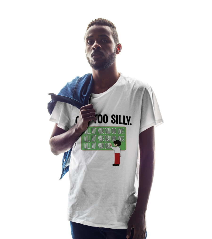Got Too Silly I Will Not Make Dead Dad Jokes Chalkboard Humor T-Shirt