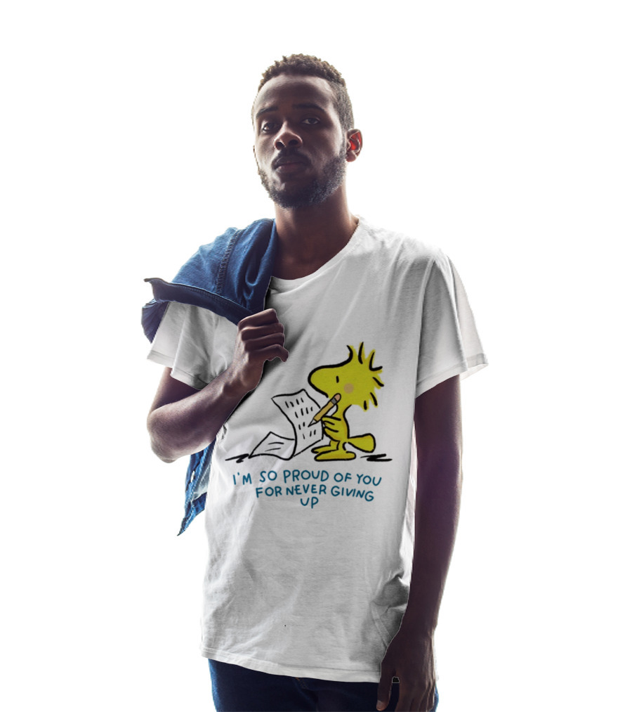 Woodstock Proud Of You For Never Giving Up Motivation T-Shirt