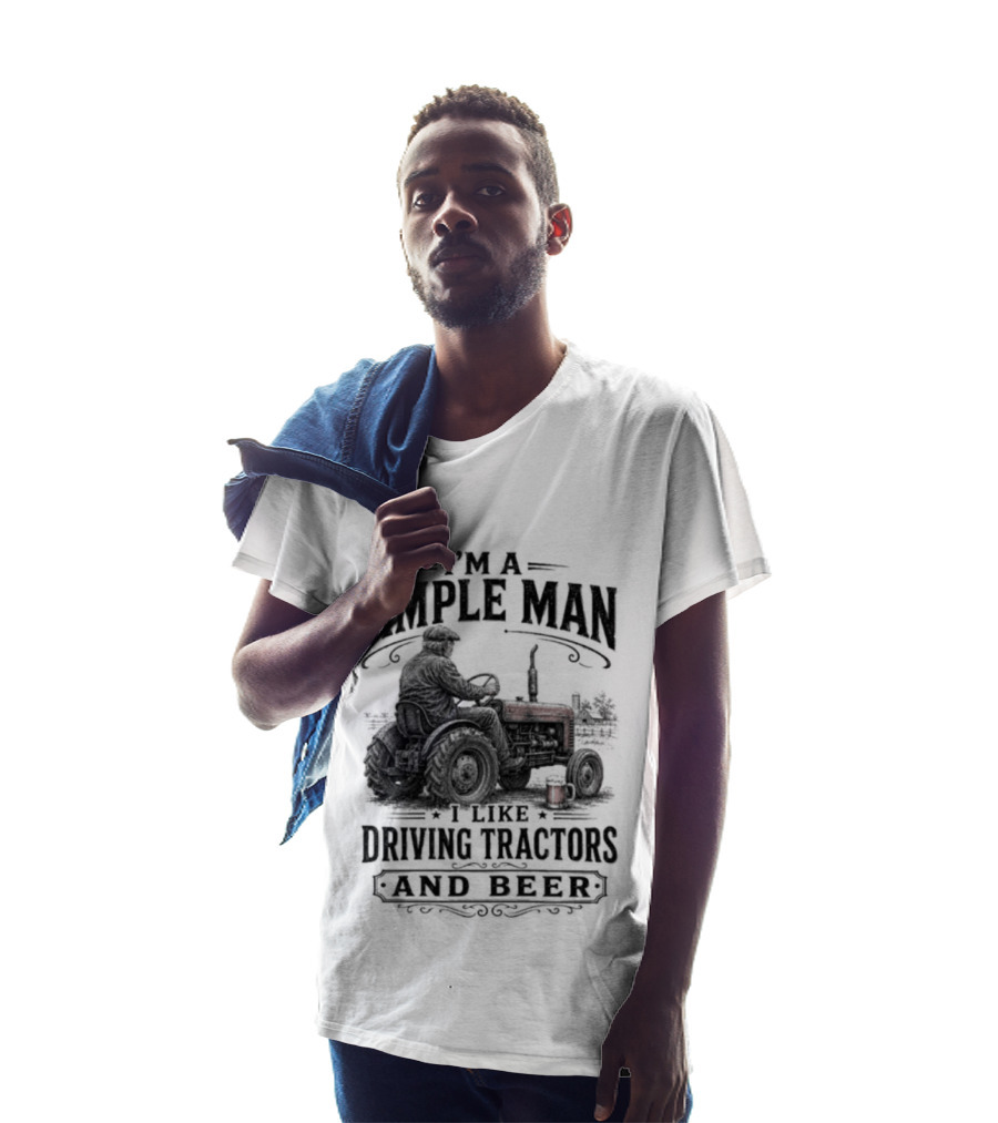 I'm A Simple Man I Like Driving Tractors And Beer T-Shirt