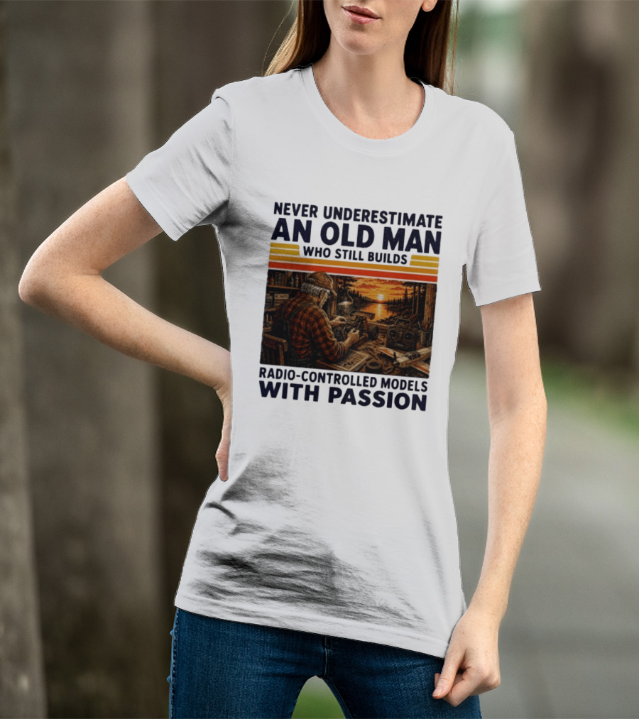 Never Underestimate An Old Man Who Still Builds Radio Controlled Models With Passion Vintage Scene T-Shirt