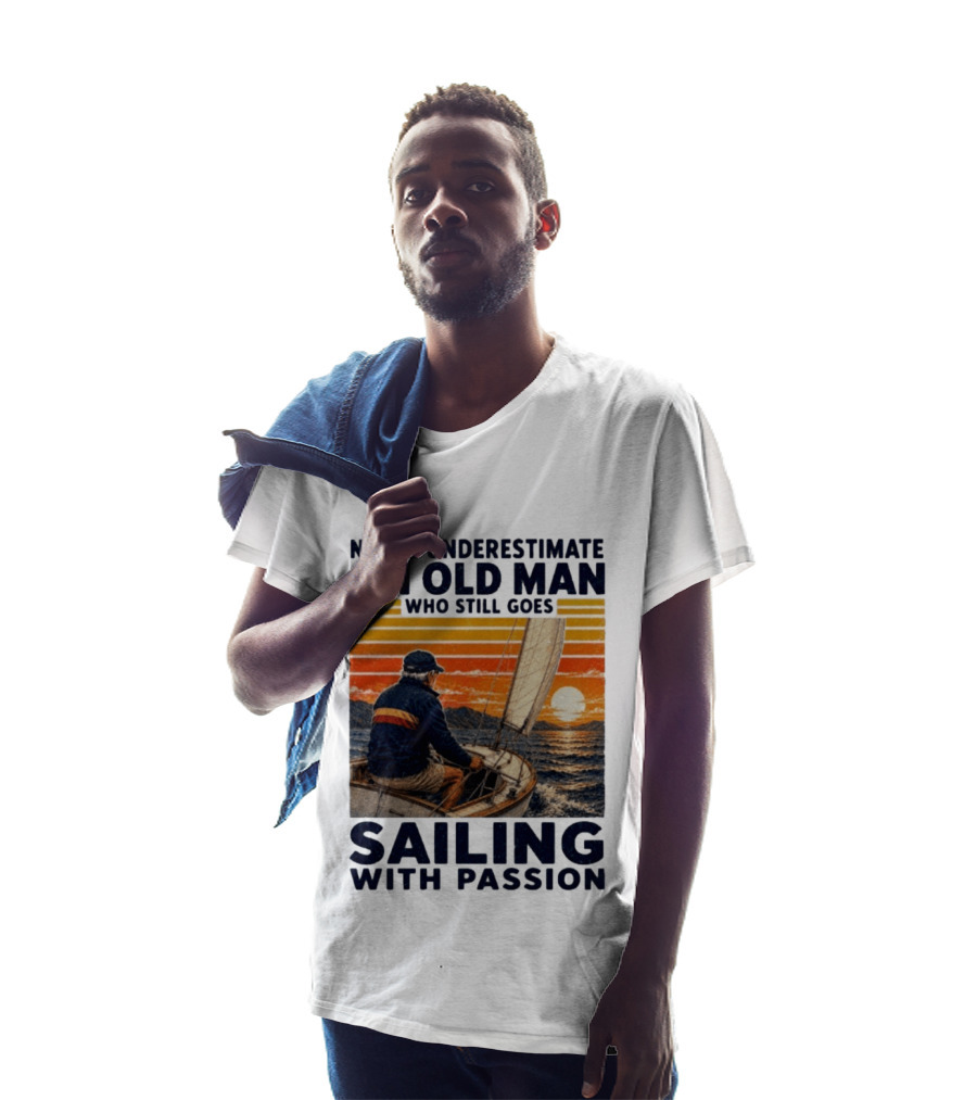 Never Underestimate An Old Man Who Still Goes Sailing With Passion Vintage Sunset Sailboat T-Shirt