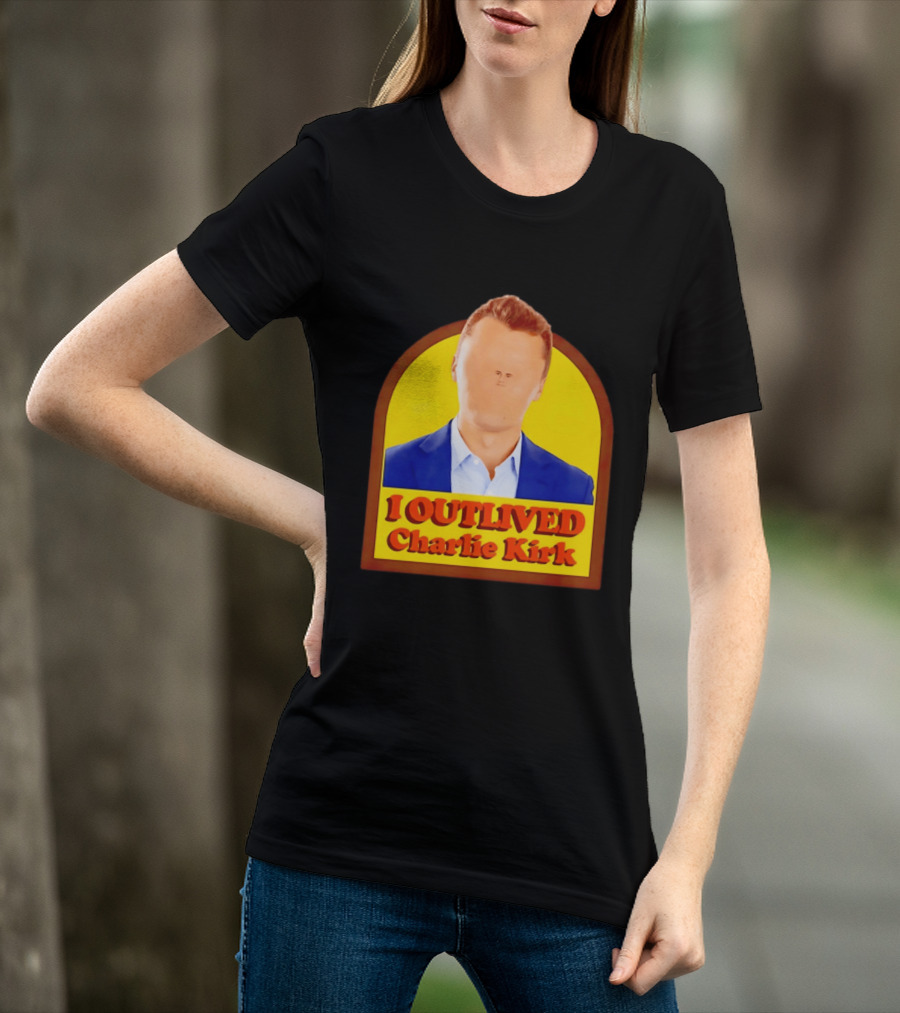 I Outlived Charlie Kirk Meme T-Shirt