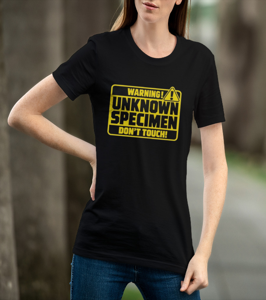 Warning Unknown Specimen Don't Touch Caution Sign T-Shirt