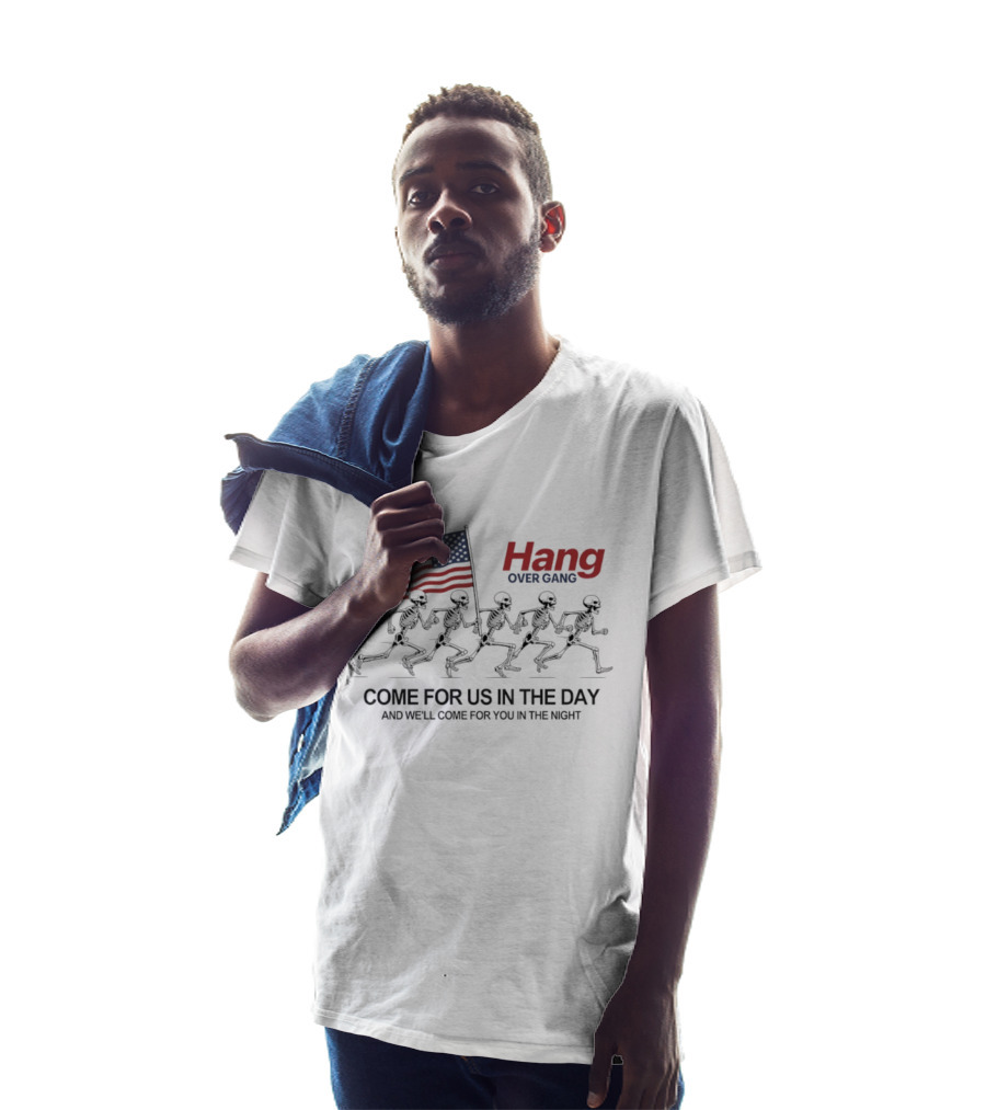 Hang Over Gang Skeletons Running With Flag Come For Us In The Day And We'll Come For You In The Night T-Shirt