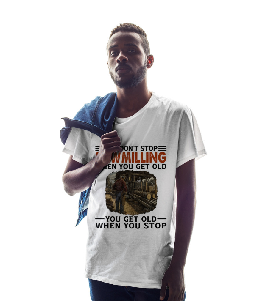 You Don't Stop Sawmilling When You Get Old You Get Old When You Stop Retro Lumberjack Logging Scene T-Shirt