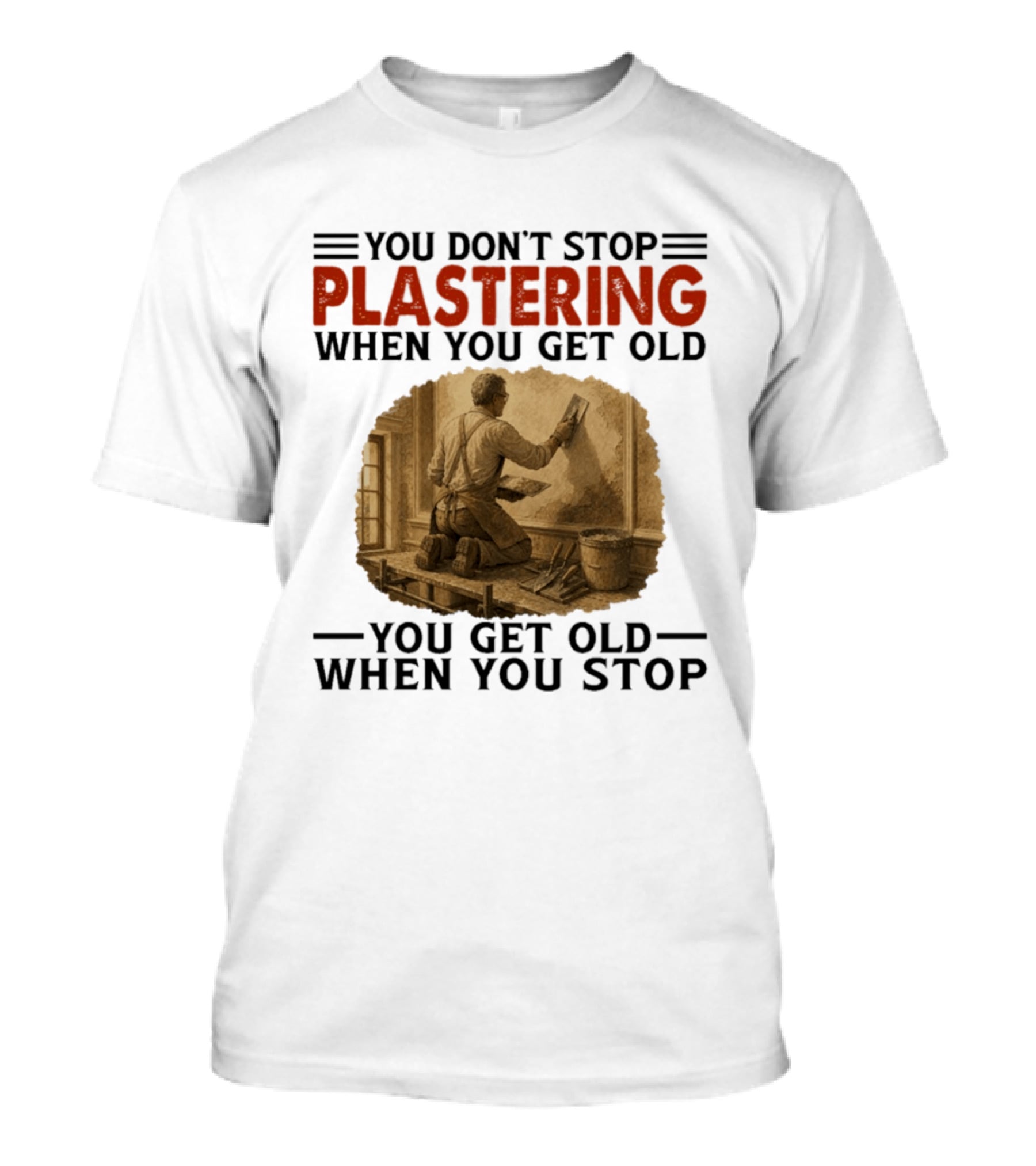 Plastering Motivation You Don't Stop When You Get Old Vintage Worker T-Shirt