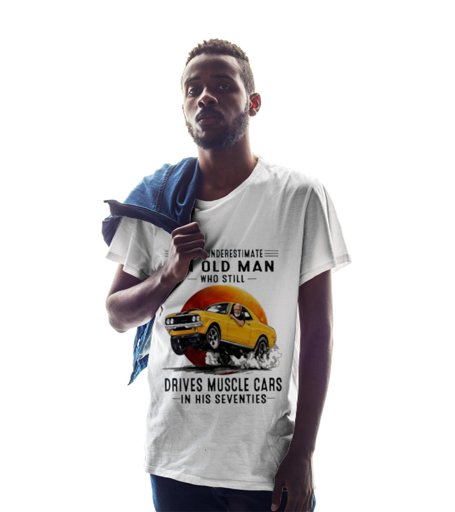 Never Underestimate An Old Man Who Still Drives Muscle Cars In His Seventies Vintage Yellow Car T-Shirt