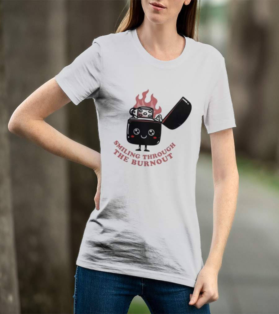 Smiling Through The Burnout Funny Mental Health Zippo Flame T-Shirt