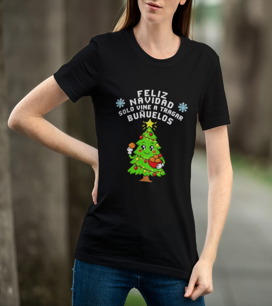 Feliz Navidad Solo Vine A Tragar Bunuelos Funny Christmas Tree Holiday Greetings T-Shirt