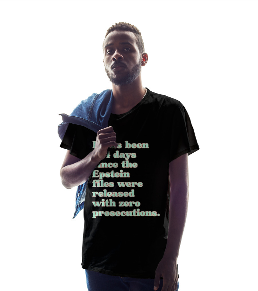 It Has Been 224 Days Since The Epstein Files Were Released With Zero Prosecutions T-Shirt