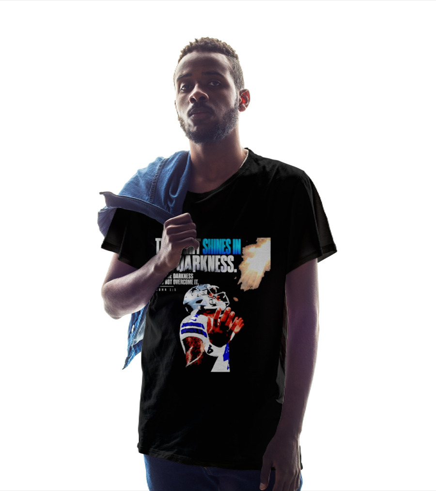 Dallas Football Dak Prescott The Light Shines In The Darkness John 1:5 Christian Faith T-Shirt