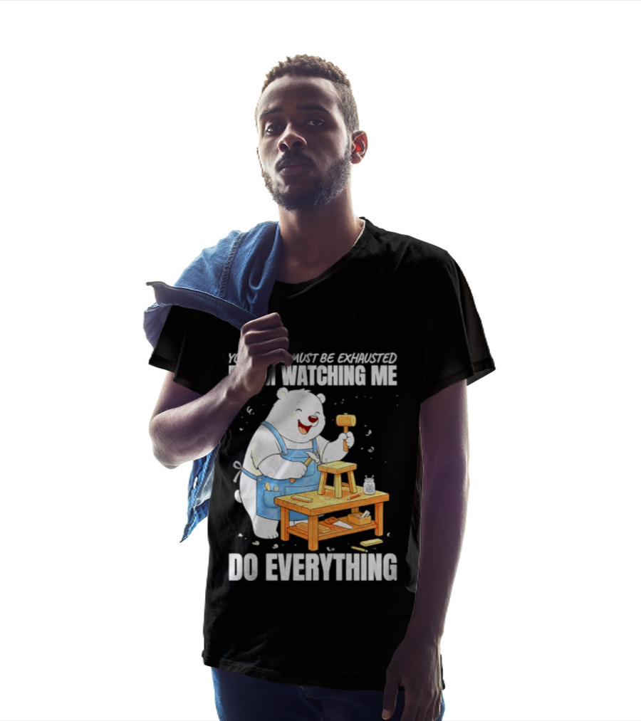 You People Must Be Exhausted From Ing Me Do Everything Polar Bear Carpenter T-Shirt