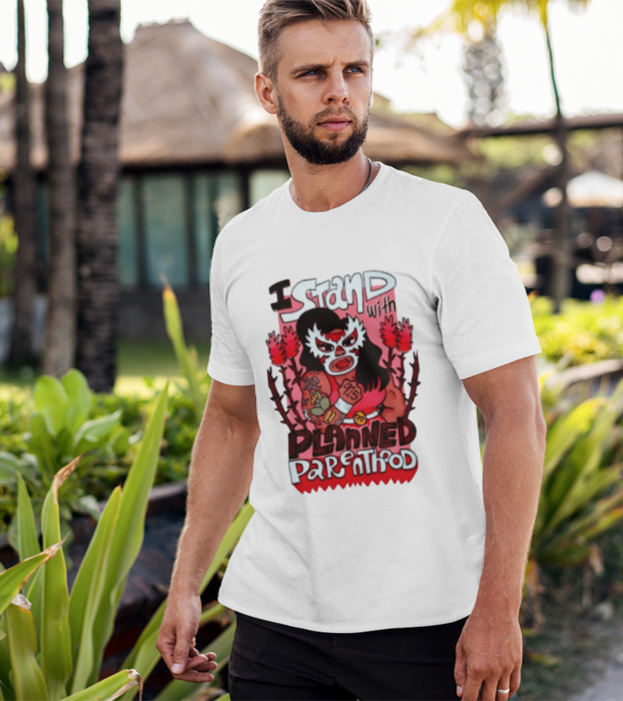I Stand With Planned Parenthood Lucha Libre Tattooed Wrestler T-Shirt