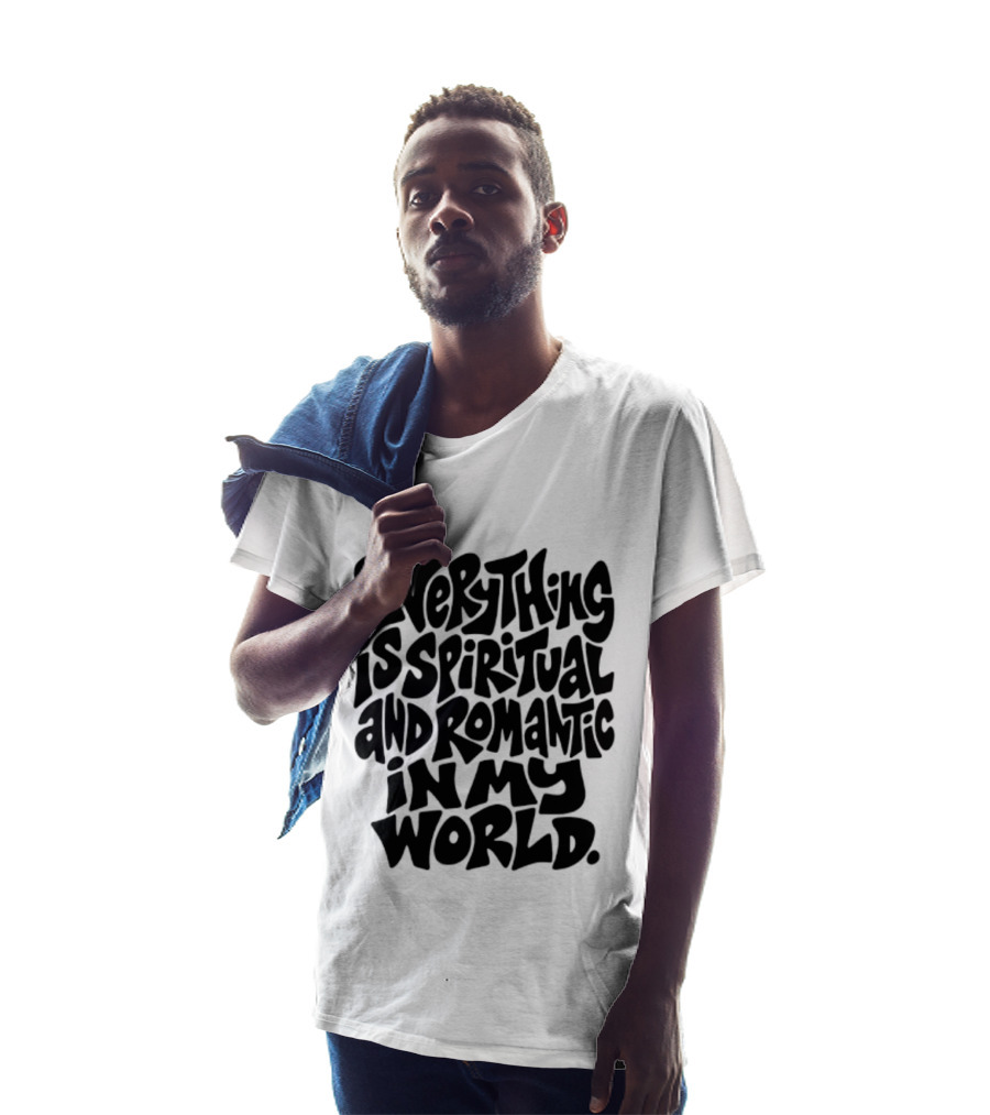 Everything Is Spiritual And Romantic In My World T-Shirt