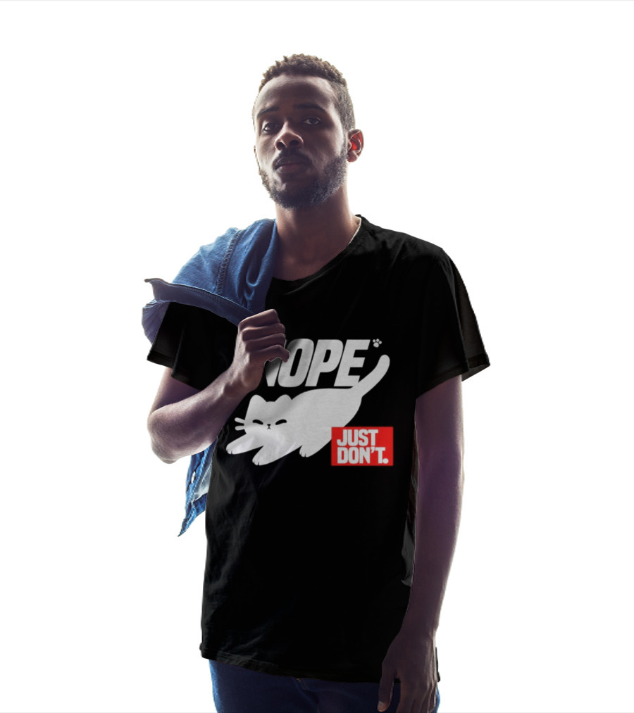NOPE Cat Just Don't T-Shirt