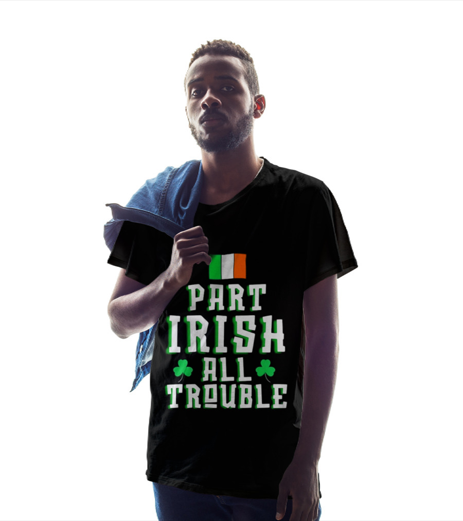 Part Irish All Trouble St Patricks Day Shamrock Flag T-Shirt