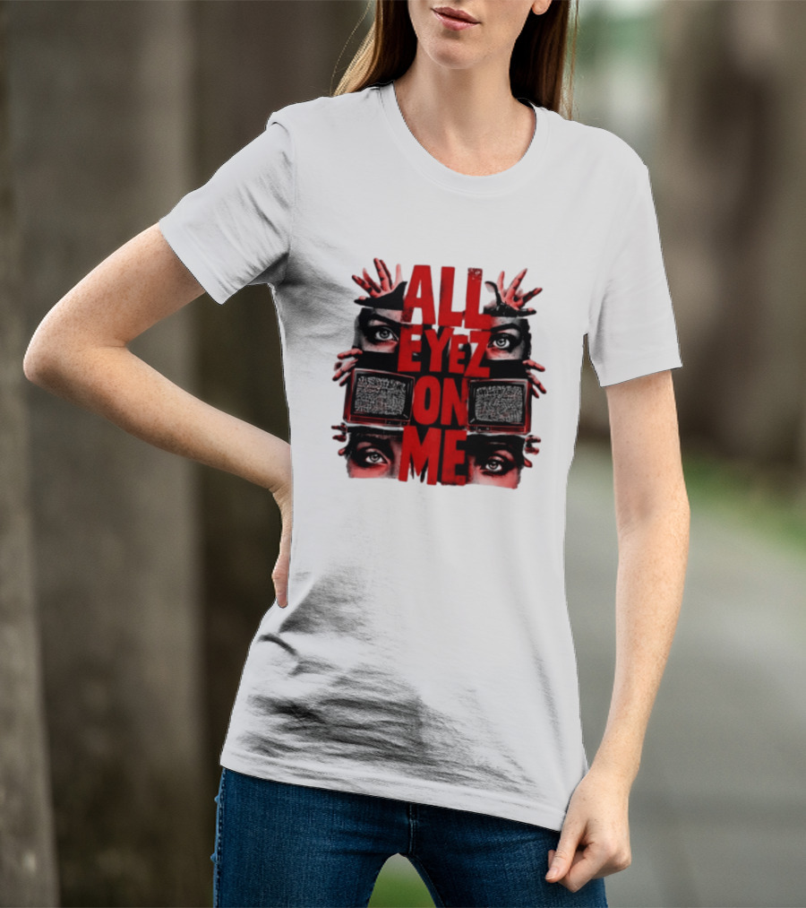 All Eyez On Me Tupac Shakur 2Pac Hip Hop Television And Eyes T-Shirt