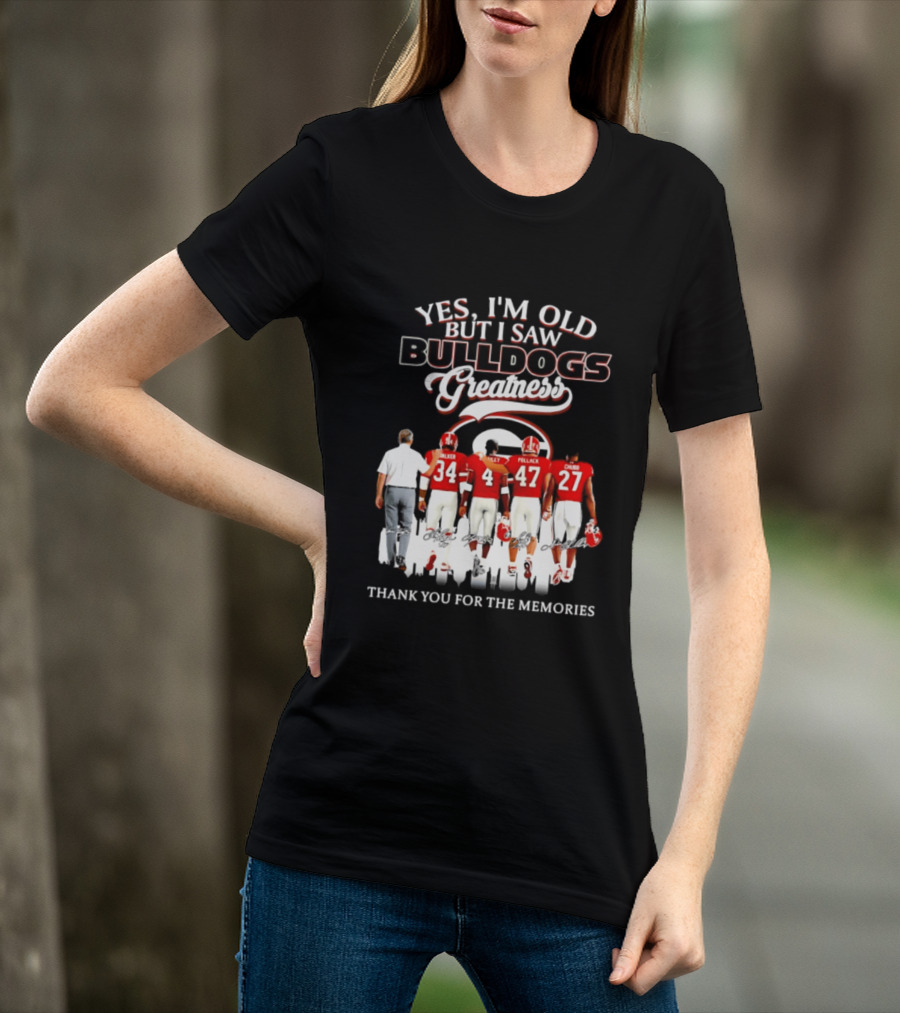 Yes I'm Old But I Saw Bulldogs Greatness Thank You For The Memories T-Shirt