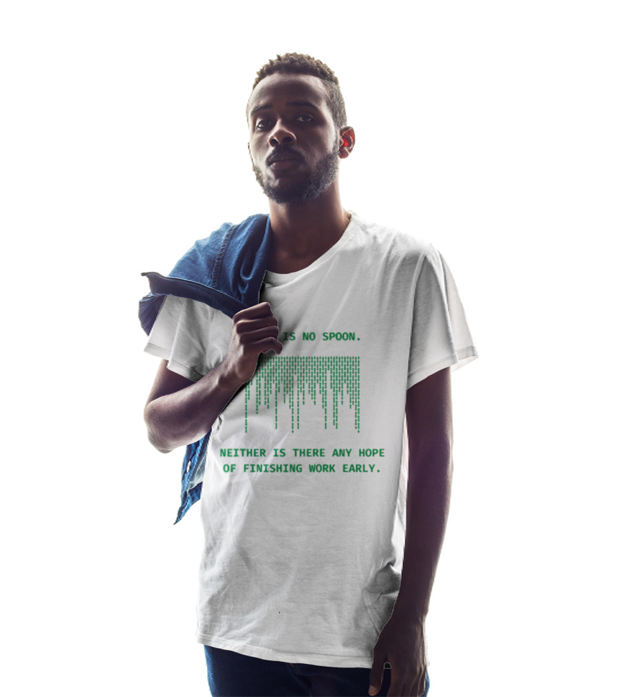 There Is No Spoon Neither Is There Any Hope Of Finishing Work Early Matrix T-Shirt