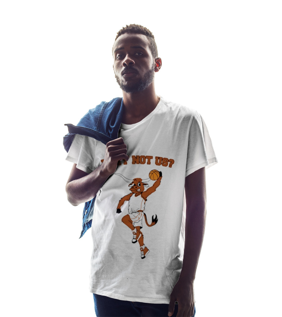 Why Not Us Texas Longhorns Basketball Dunking Longhorn T-Shirt