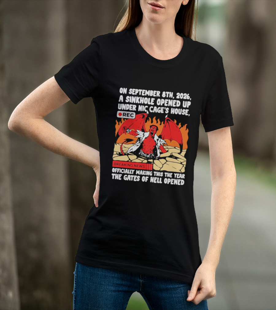Nicolas Cage Sinkhole Opens Gates Of Hell September 6th 2026 Breaking News T-Shirt