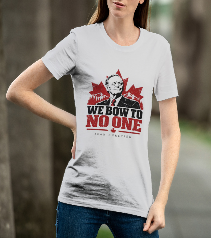 We Bow To No One Jean Chrétien Canada Maple Leaf Leadership T-Shirt