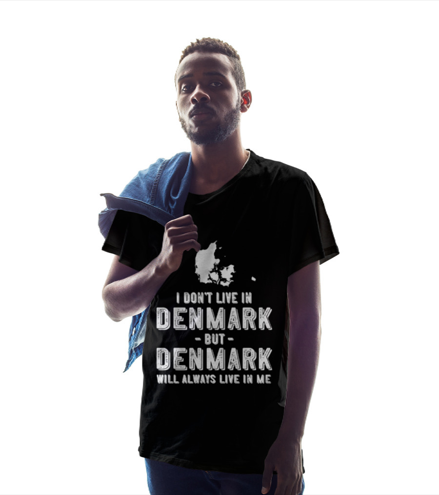 I Don't Live In Denmark But Denmark Will Always Live In Me Map T-Shirt