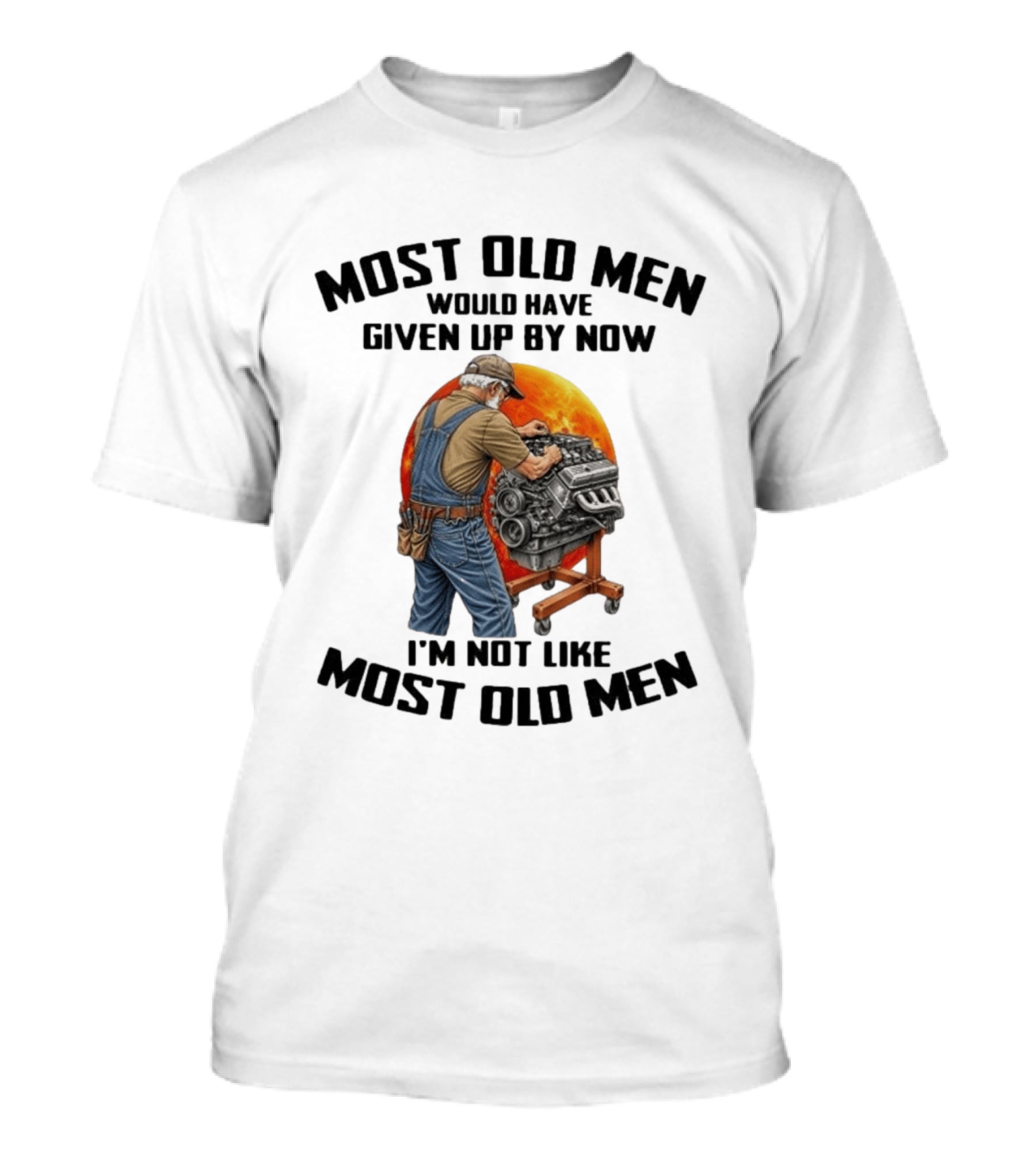 Most Old Men Would Have Given Up By Now I'm Not Like Most Old Men Wrench Engine Mechanic T-Shirt