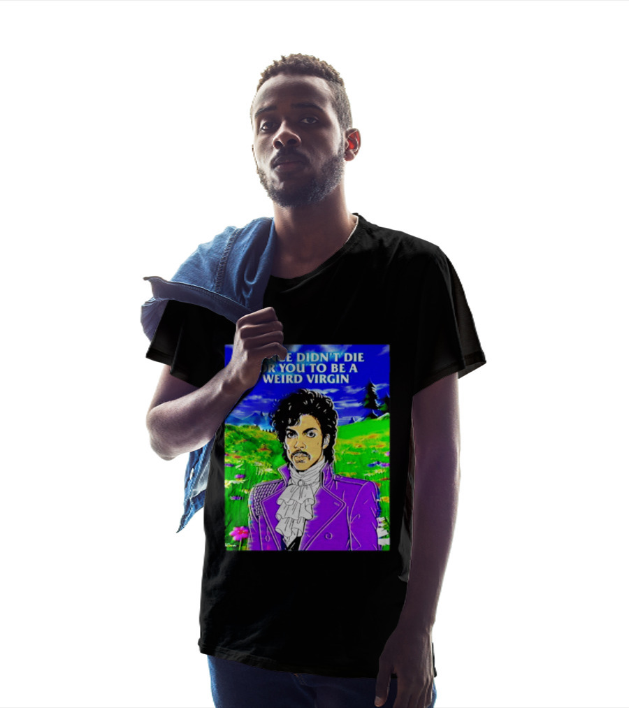 Prince Didn't Die For You To Be A Weird Virgin Cartoon Style Purple Coat T-Shirt