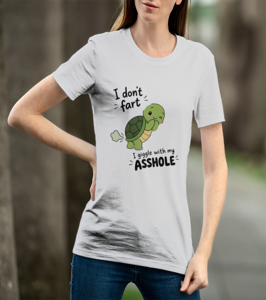 I Don't Fart I Giggle With My Asshole Cute Turtle T-Shirt