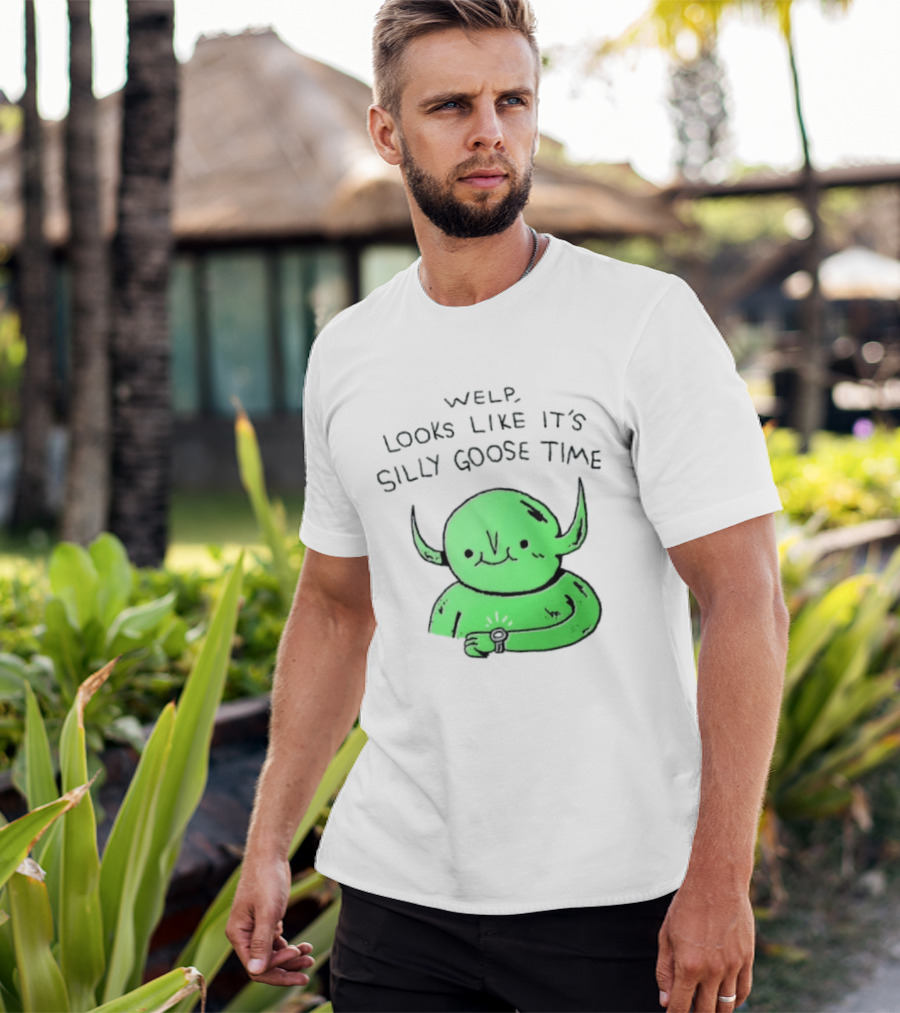 Welp Looks Like It's Silly Goose Time Green Goblin Monster T-Shirt