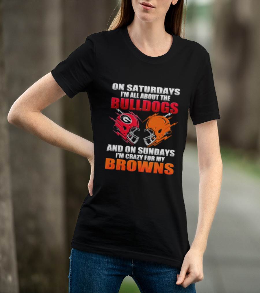 On Saturdays I'm All About The Bulldogs And On Sundays I'm Crazy For My Browns Helmets Football T-Shirt