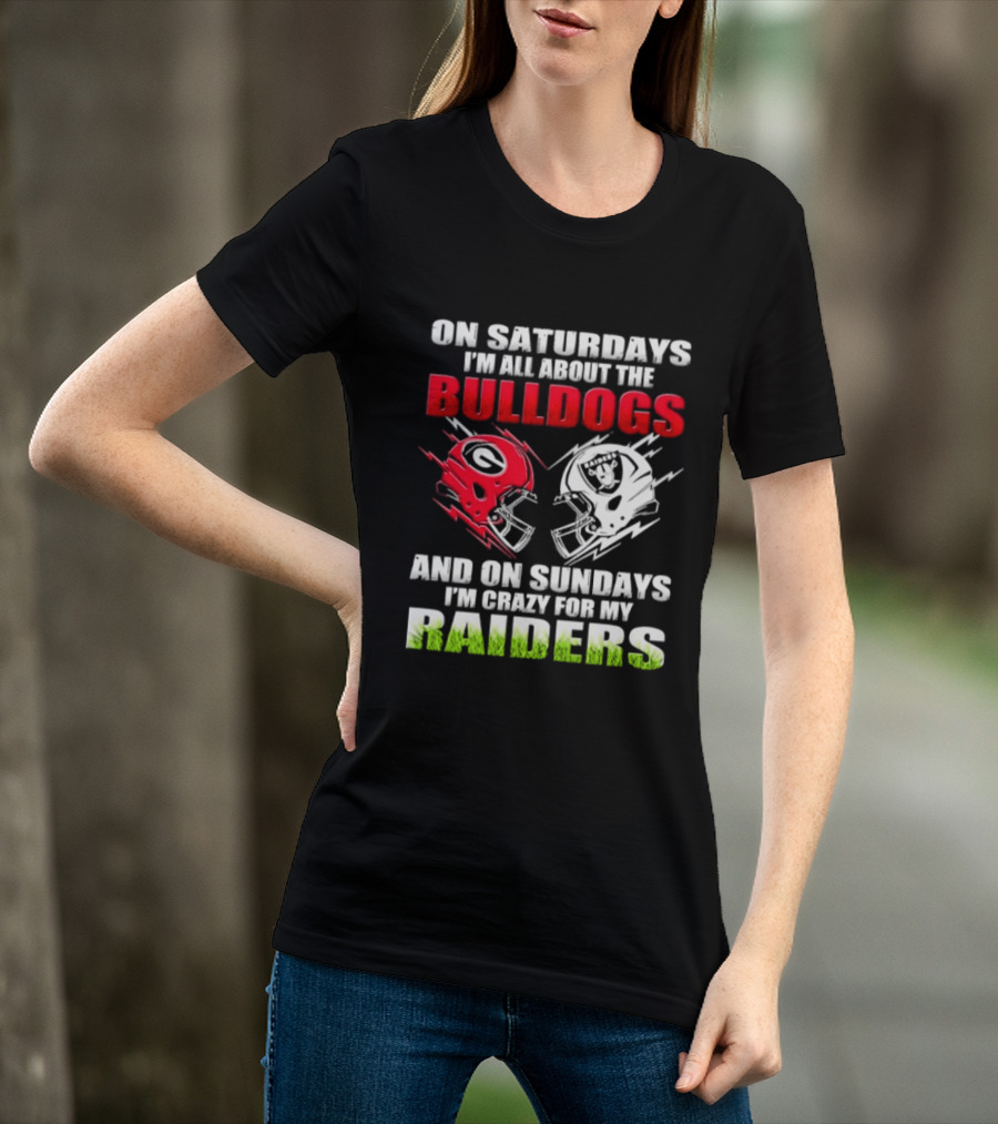 On Saturdays I'm All About The Bulldogs Helmet And On Sundays I'm Crazy For My Raiders Helmet Football T-Shirt