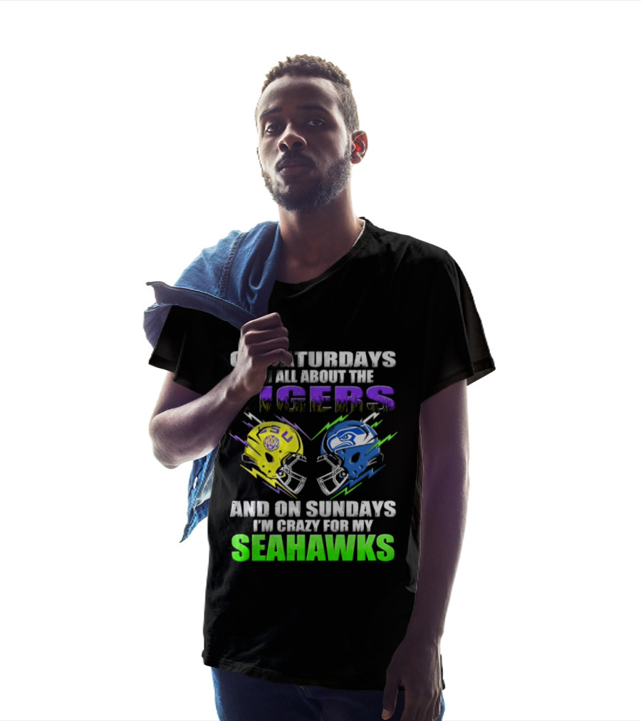 On Saturdays I'm All About The Tigers And On Sundays I'm Crazy For My Seahawks T-Shirt
