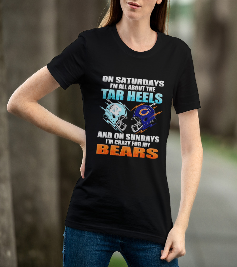 On Saturdays I'm All About The Tar Heels And On Sundays I'm Crazy For My Bears T-Shirt