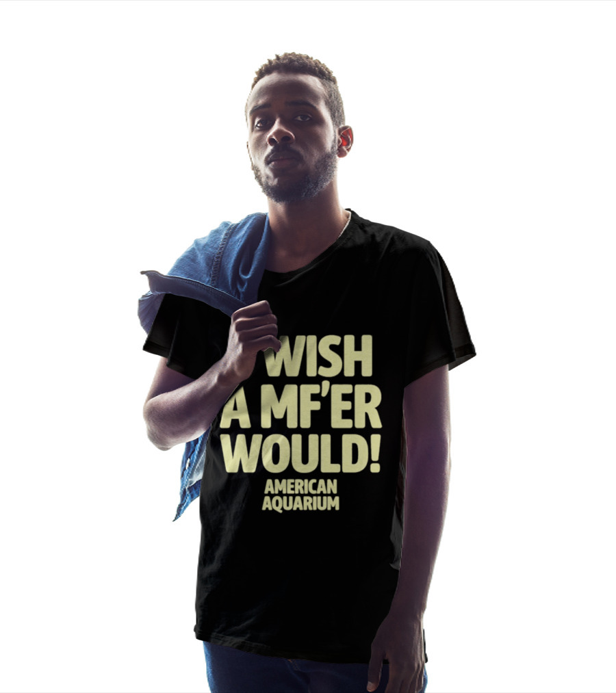 American Aquarium I Wish A MF'er Would T-Shirt