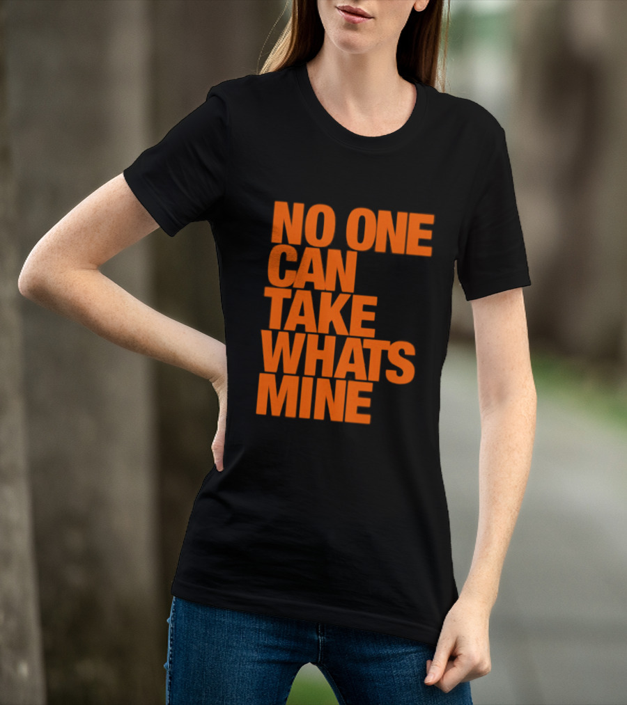 No One Can Take Whats Mine Bold Orange T-Shirt