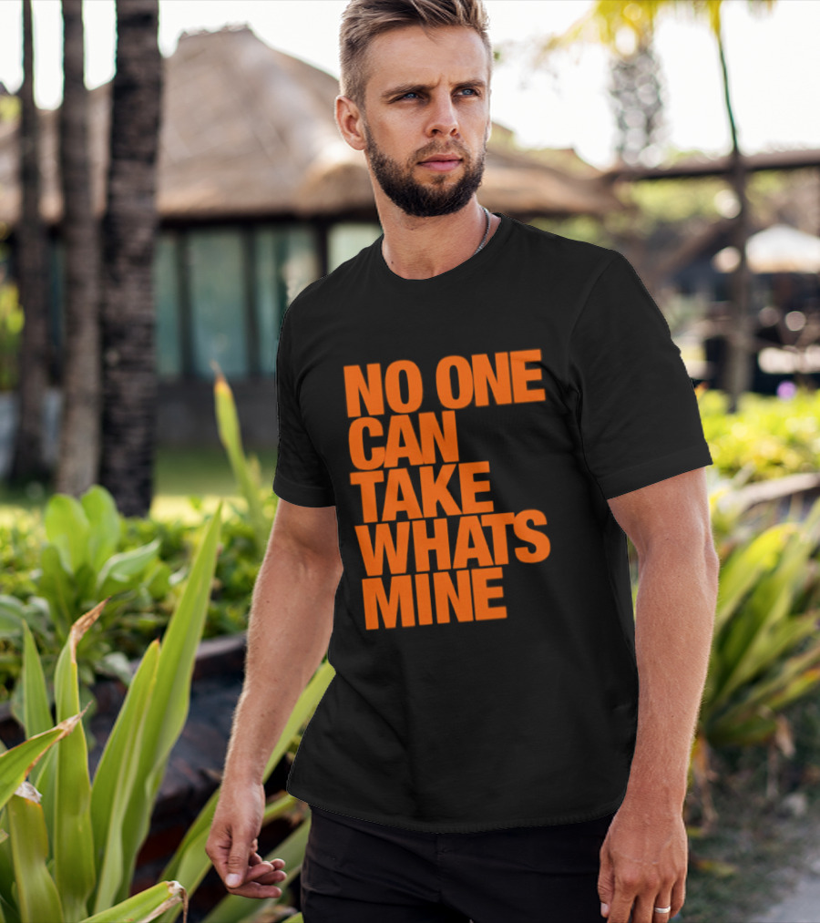 No One Can Take Whats Mine Bold Orange T-Shirt
