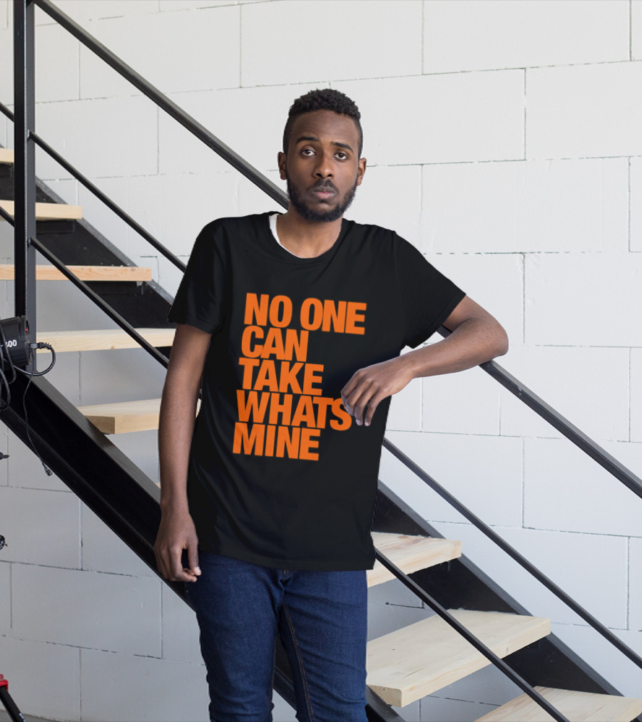 No One Can Take Whats Mine Bold Orange T-Shirt