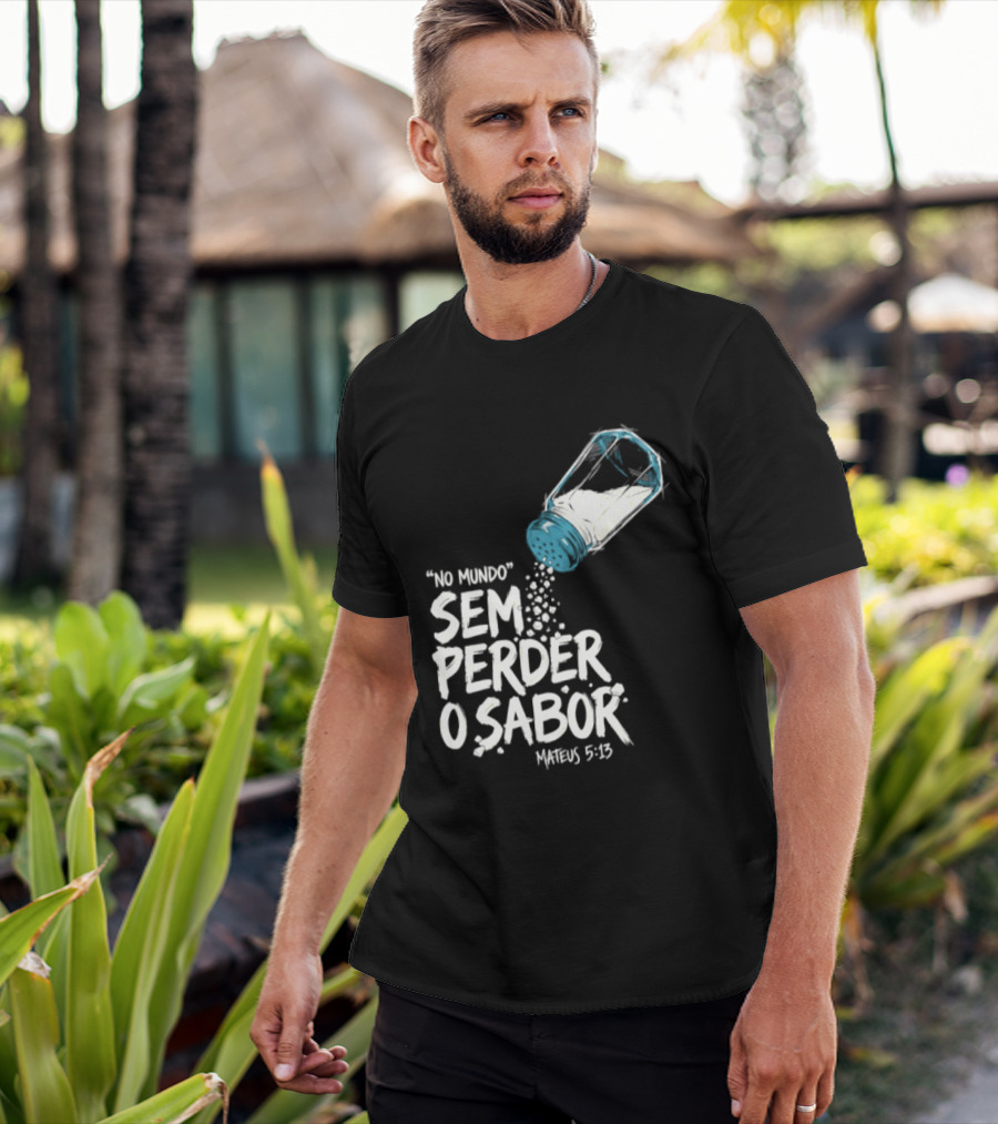 Saltar No Mundo Sem Perder O Sabor Mateus 5 13 T-Shirt
