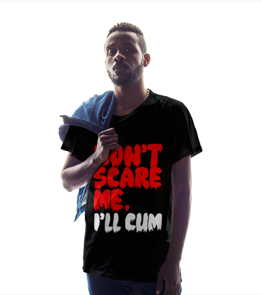 Don't Scare Me I'll Cum Bold Halloween Humor T-Shirt