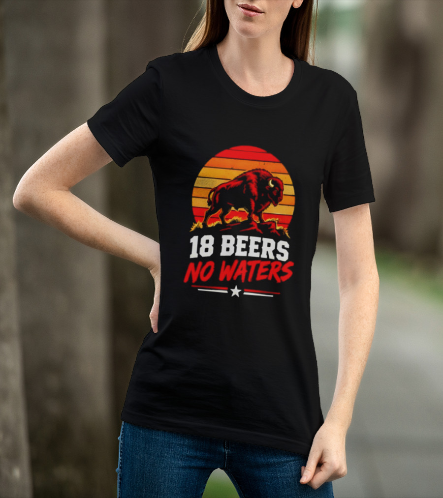 Buffalo Bison 18 Beers No Waters Football Drink Fun T-Shirt