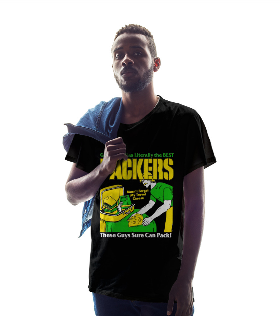 Green Bay Has Literally The Best Packers These Guys Sure Can Pack T-Shirt