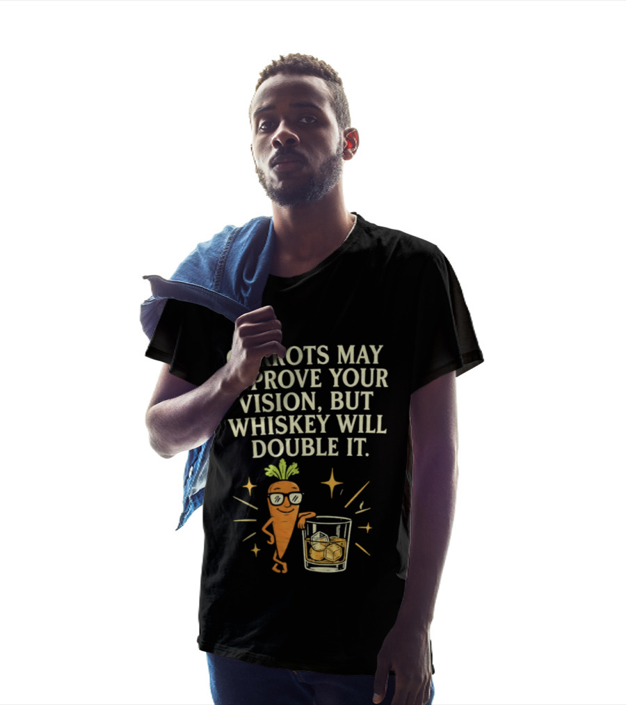 Carrots May Improve Your Vision Whiskey Will Double It Fun Carrot Character With Drink T-Shirt