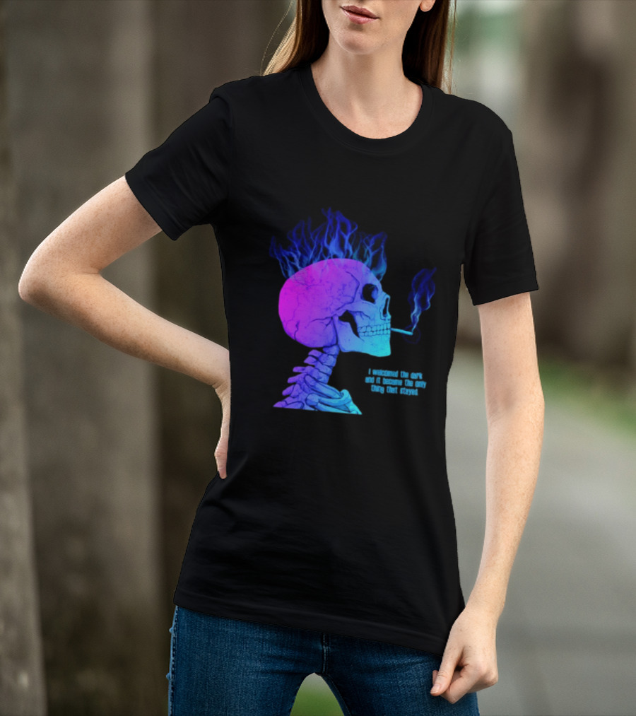 I Welcomed The Dark And It Became The Only Thing That Stayed Skull Smoking Blue Fire Hair T-Shirt