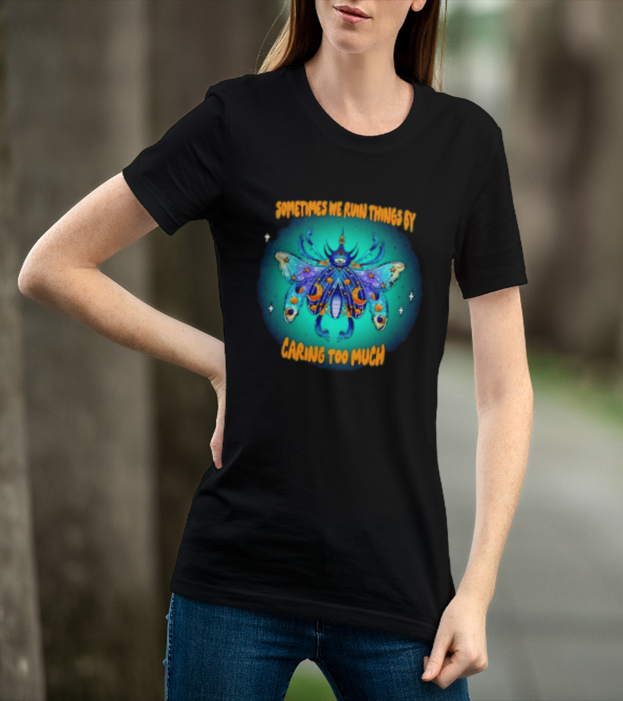 Sometimes We Ruin Things By Caring Too Much Celestial Beetle Magical Cosmic Insect T-Shirt